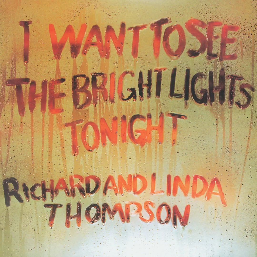 ‘I Want To See The Bright Lights Tonight’ – Richard & Linda Thompson -