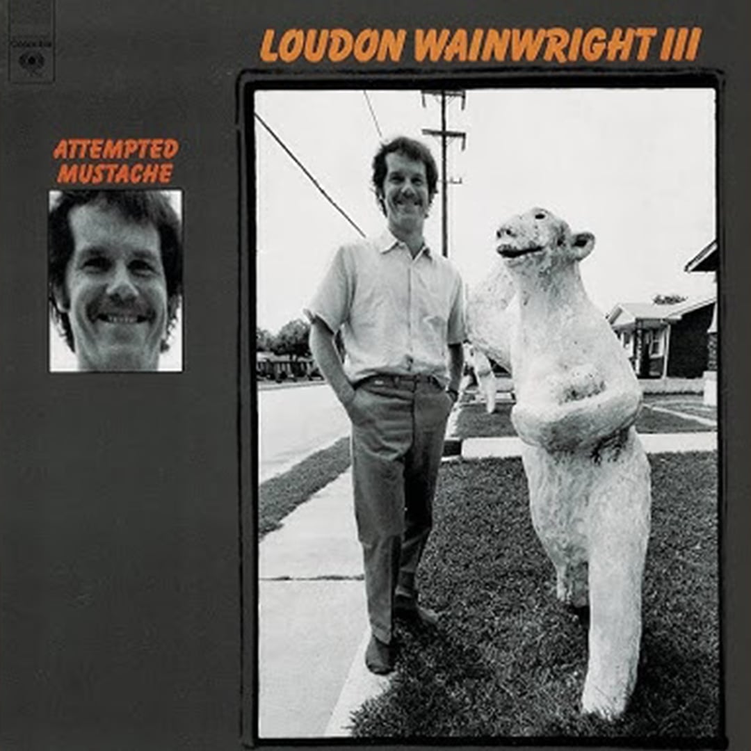 ‘The Man Who Couldn’t Cry’ – Loudon Wainwright III