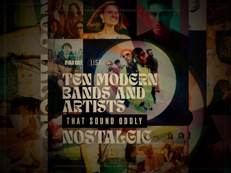 10 modern bands and artists that sound oddly nostalgic