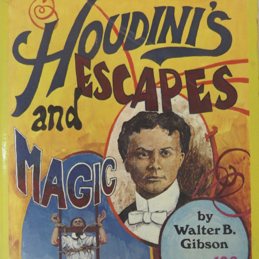 Houdini’s Escapes and Magic - Walter B Gibson - 1930