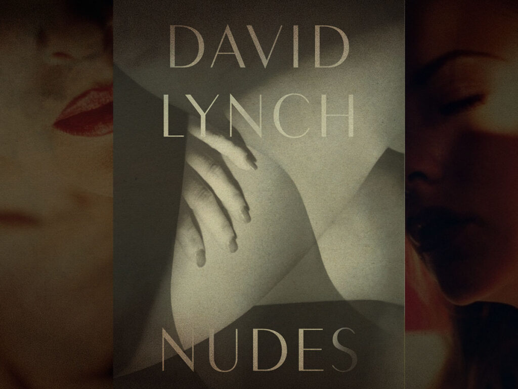 Inside the erotic world of David Lynch’s book of nudes