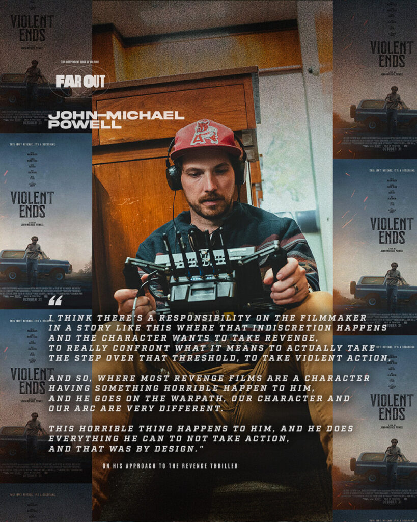 John-Michael Powell- I make movies about good people making bad decisions for the right reasons - Far Out Magazine - 03