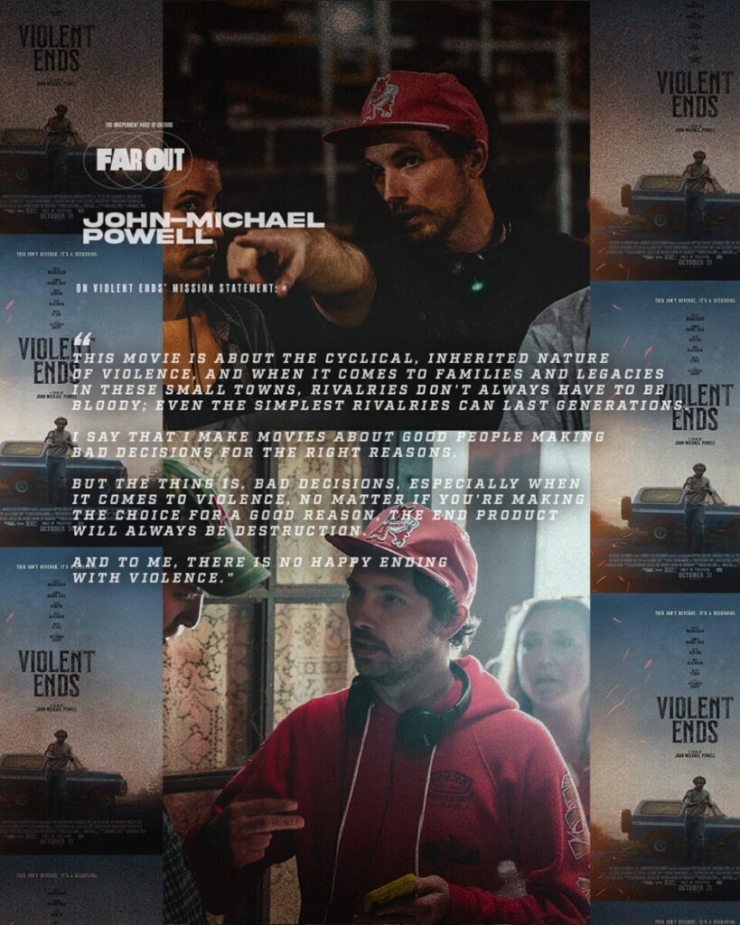 John-Michael Powell- I make movies about good people making bad decisions for the right reasons