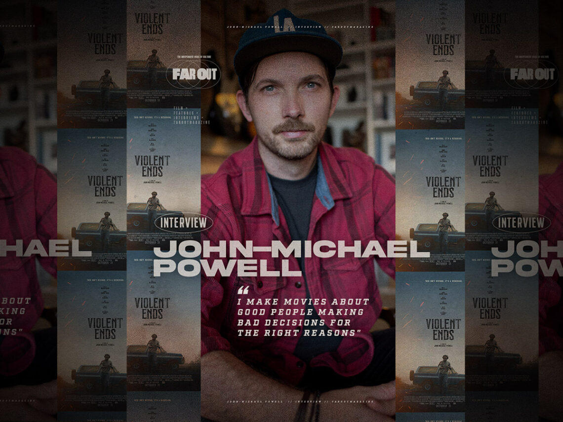 John-Michael Powell- I make movies about good people making bad decisions for the right reasons