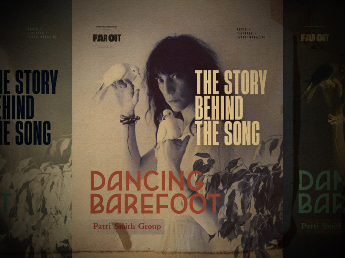 The Story Behind the Song- 'Dancing Barefoot' by Patti Smith