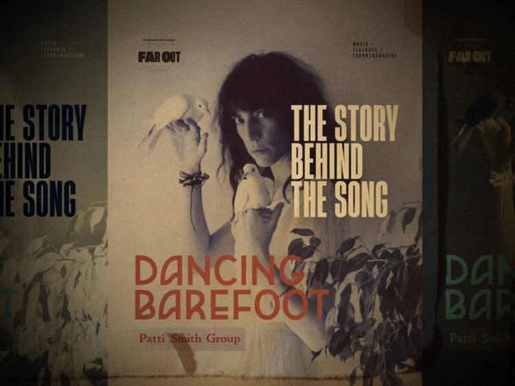 The Story Behind the Song- 'Dancing Barefoot' by Patti Smith
