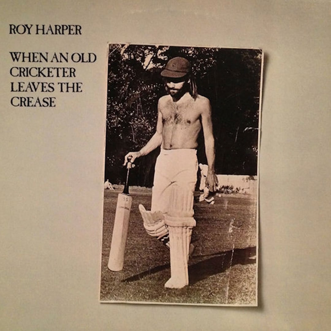 When An Old Cricketer Leaves the Crease - Roy Harper