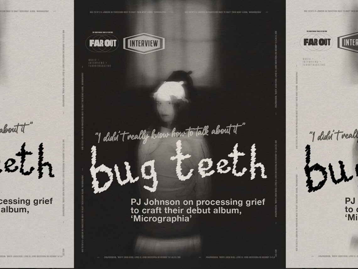 Bug Teeth’s PJ Johnson on processing grief to craft their debut album, ‘Micrographia’- I didn't really know how to talk about it