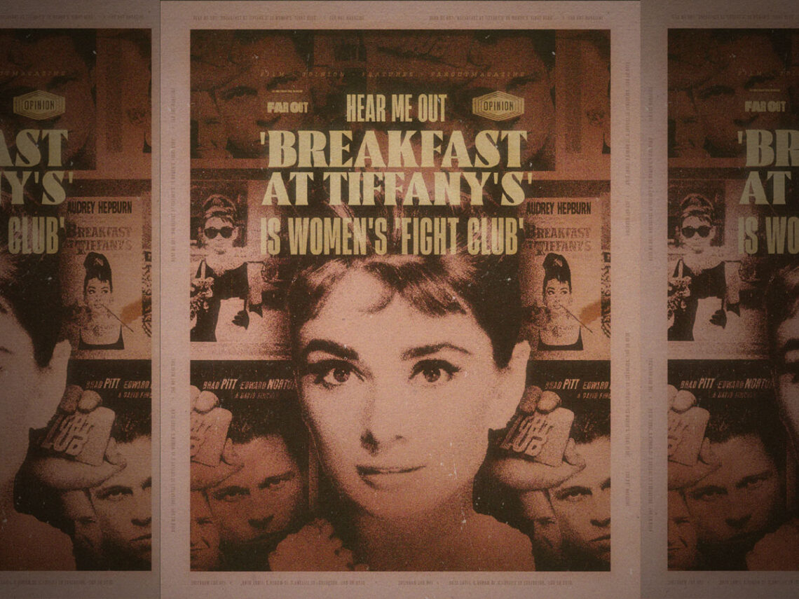 Hear Me Out- 'Breakfast At Tiffany's' is women's 'Fight Club'