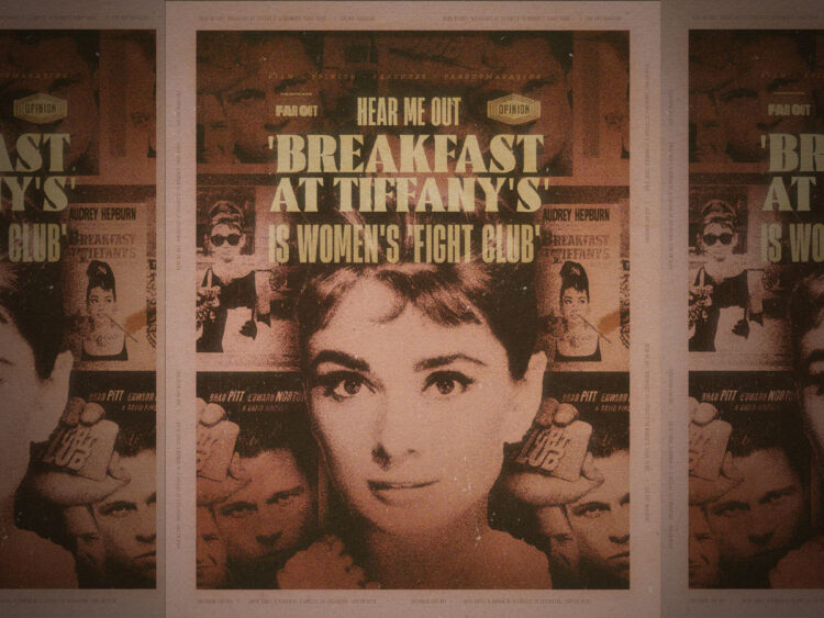 Hear Me Out- 'Breakfast At Tiffany's' is women's 'Fight Club'