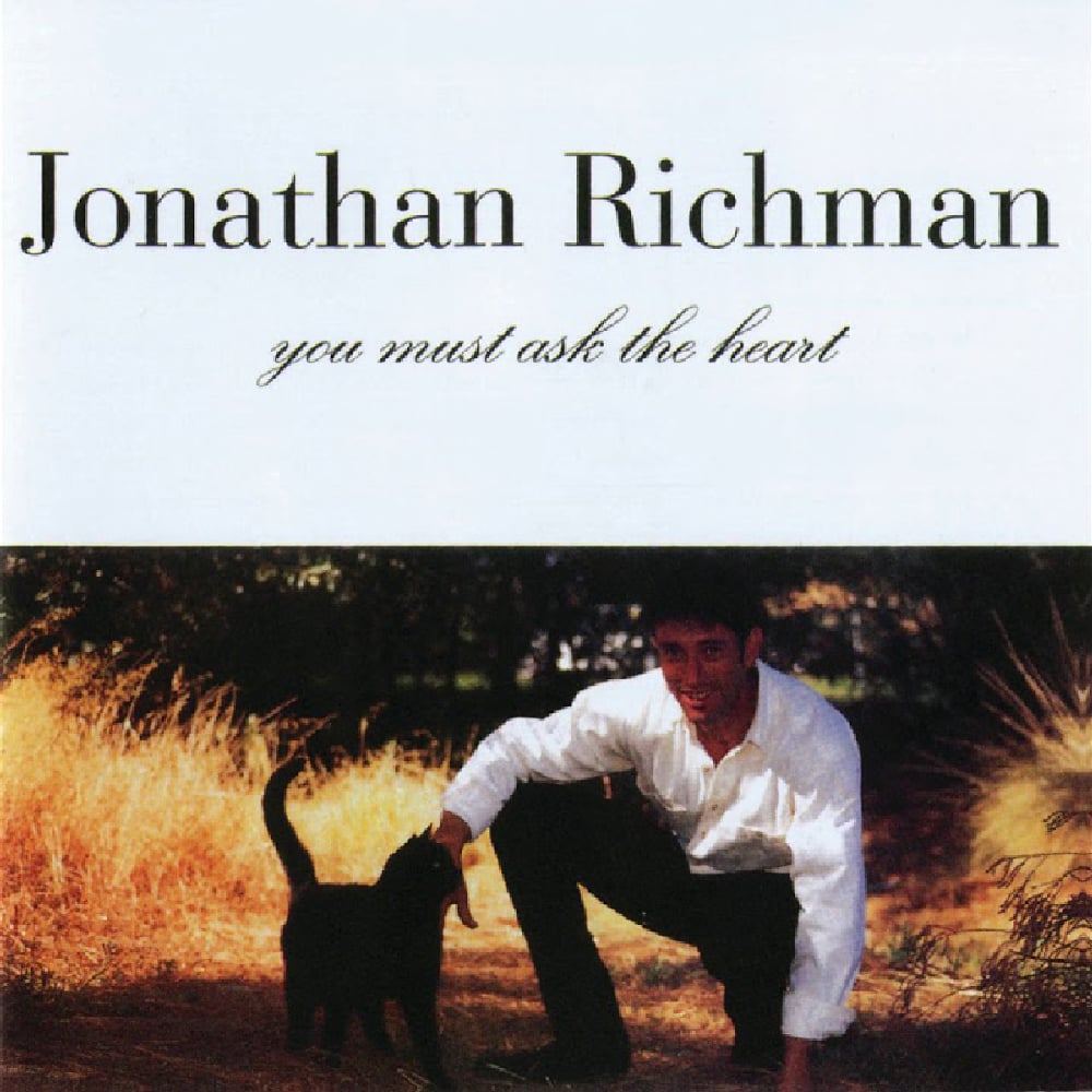 Jonathan Richman - You Must Ask The Heart - 1995