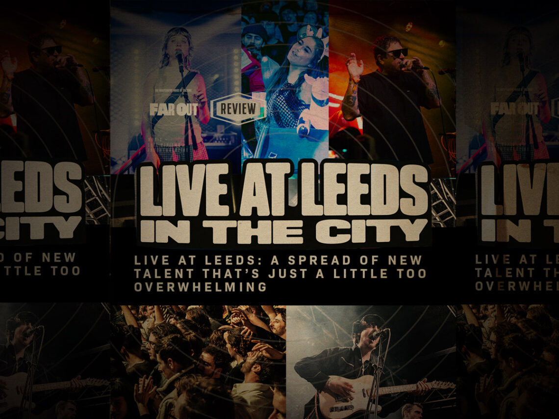 Live at Leeds- a spread of new talent that’s just a little too overwhelming