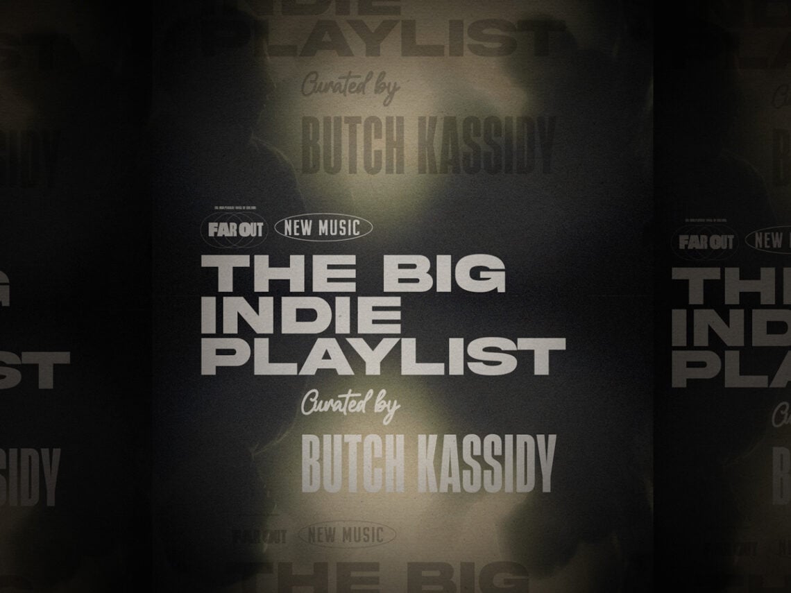 The Big Indie Playlist- Curated by Butch Kassidy