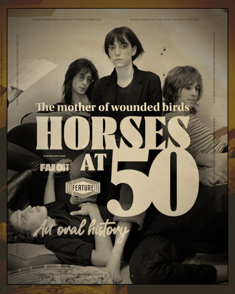 The mother of wounded birds- an oral history of Patti Smith’s 'Horses' at 50