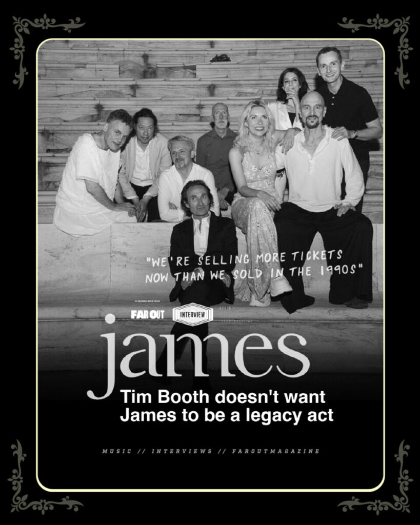 Tim Booth doesn't want James to be a legacy act- We're selling more tickets now than we sold in the 1990s