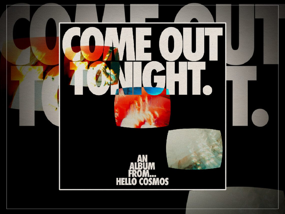 Hello Cosmos - Come Out Tonight - 2025