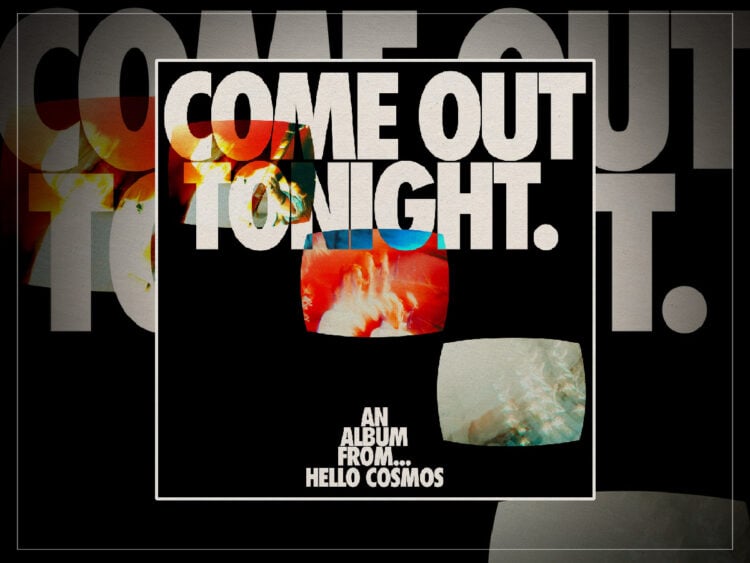 Hello Cosmos - Come Out Tonight - 2025