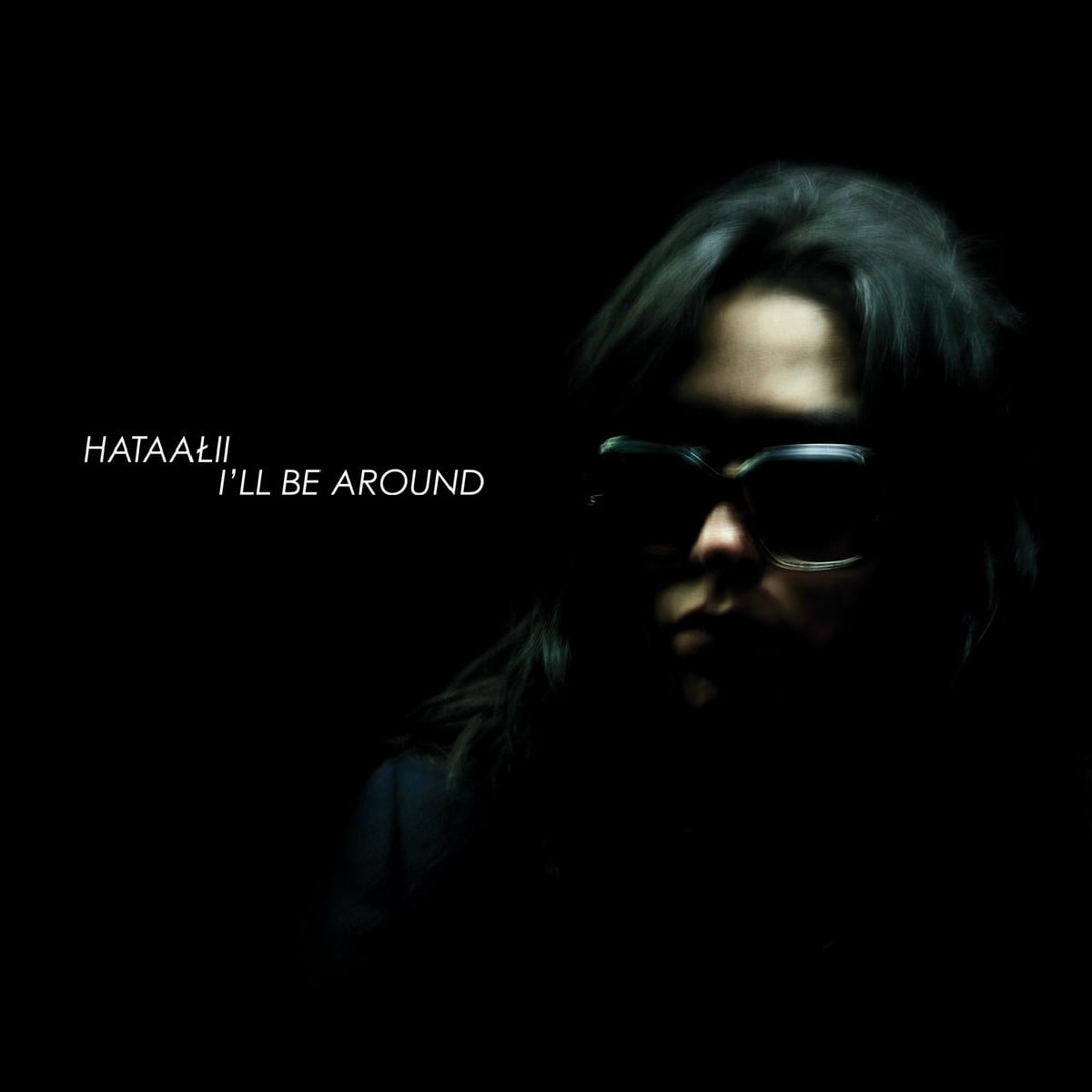 I'll Be Around - Hataałii - 2025