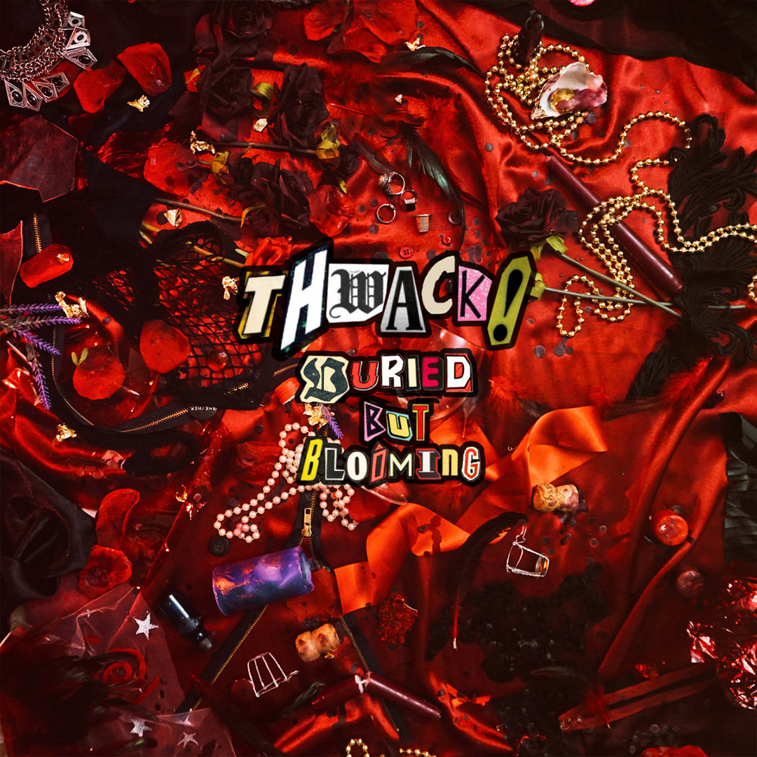 THWACK! - 'Buried But Blooming'