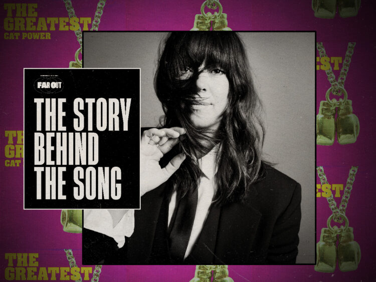 The Story Behind The Song Cat Power’s The Greatest