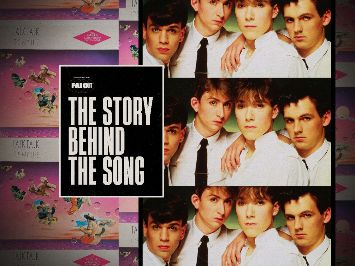 The Story Behind The Song How Talk Talk used ‘It’s My Life’ as a protest against EMI