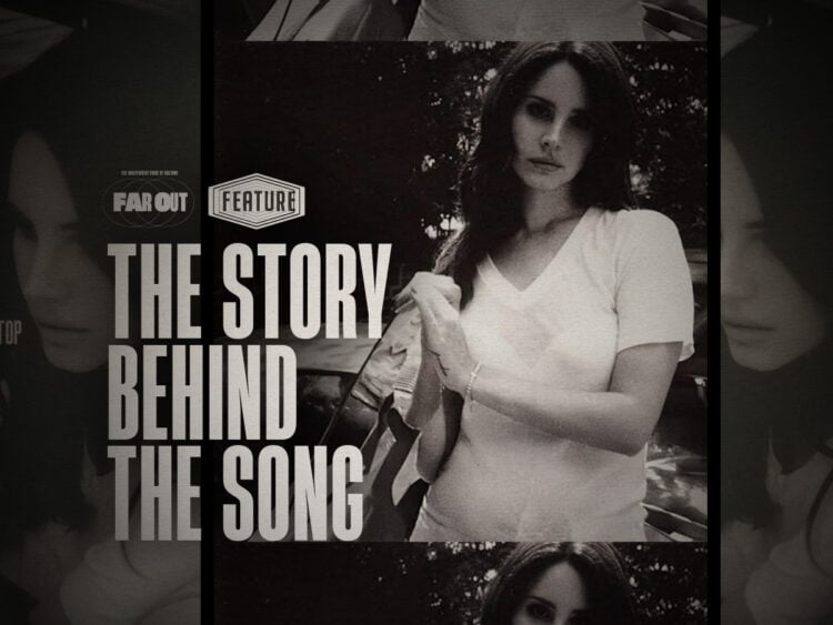 The Story Behind The Song- Lana Del Rey’s ‘West Coast’