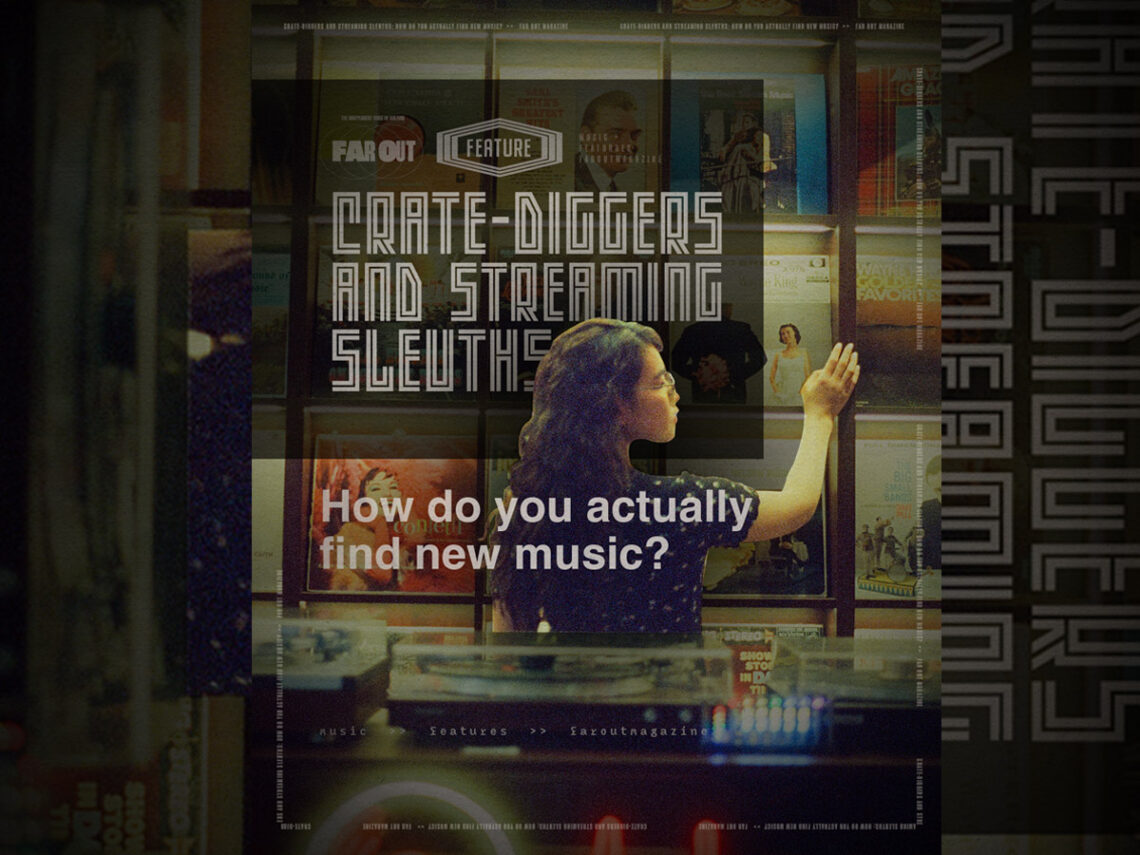 Crate-diggers and streaming sleuths- How do you actually find new music?