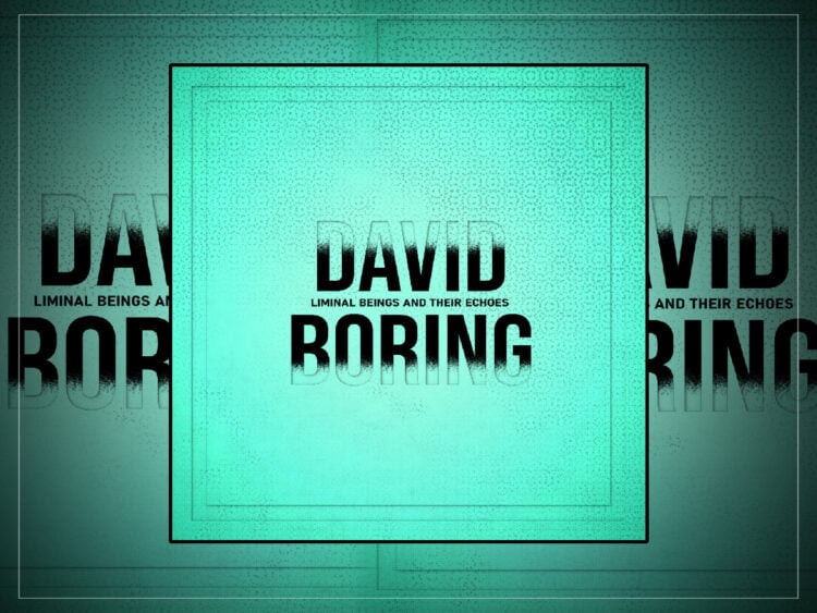 David Boring - Liminal Beings and Their Echoes - 2026