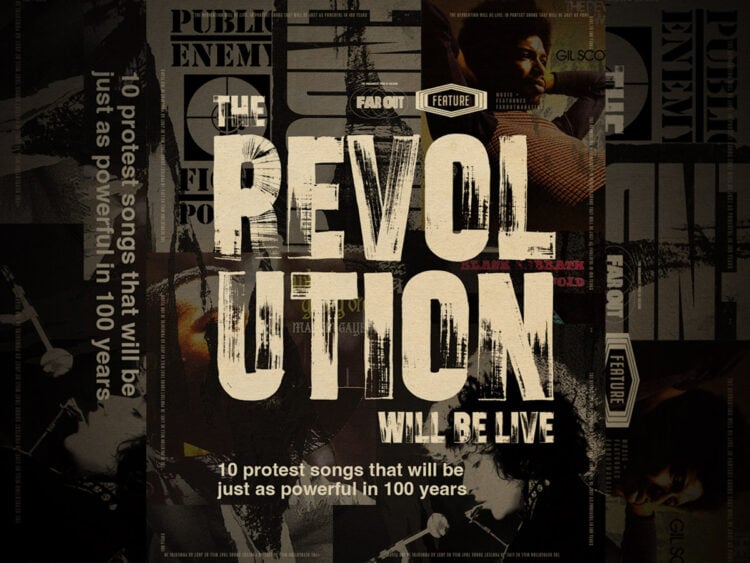 The Revolution Will Be Live- 10 protest songs that will be just as powerful in 100 years