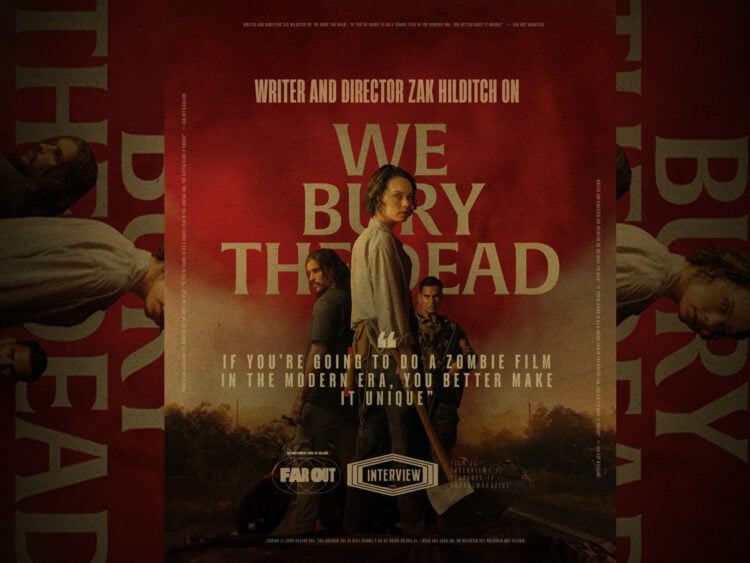 Writer and director Zak Hilditch on ‘We Bury the Dead’- “If you’re going to do a zombie film in the modern era, you better make it unique”