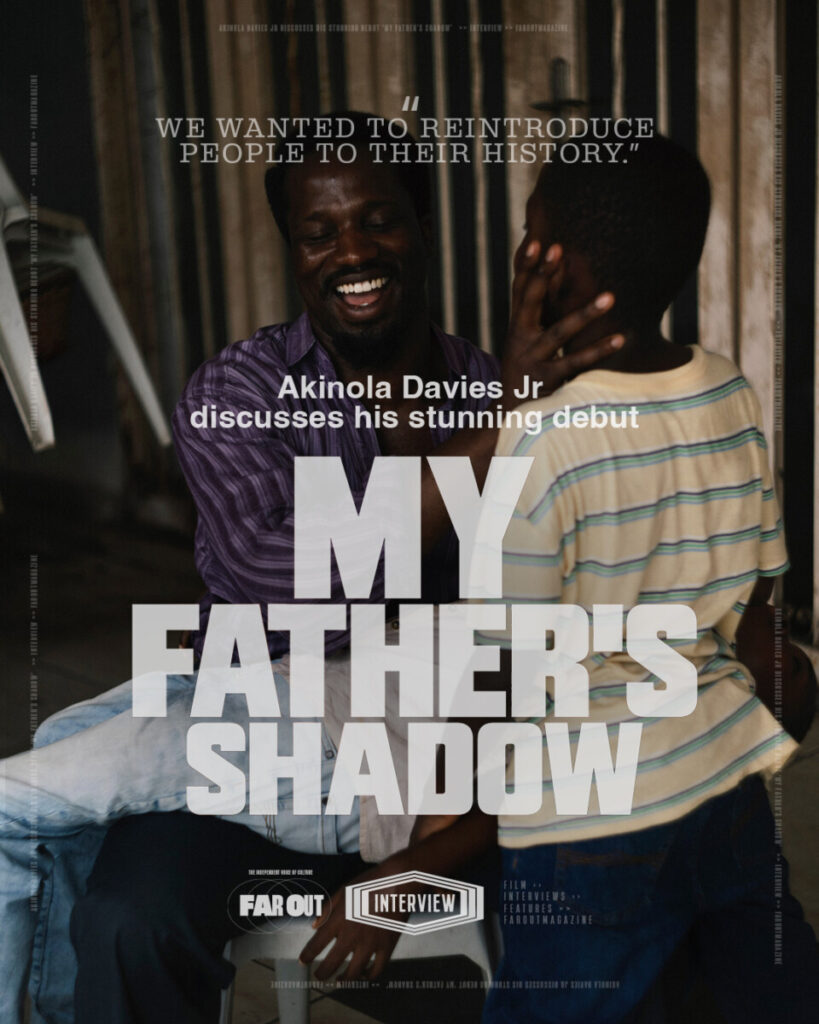 Akinola Davies Jr discusses his stunning debut ‘My Father’s Shadow’- “We wanted to reintroduce people to their history” - Far Out Magazine 01