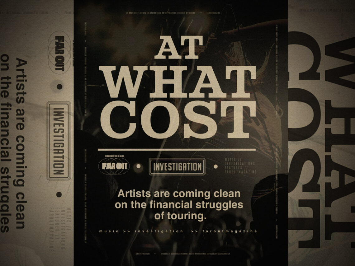 At what cost?- Artists are coming clean on the financial struggles of touring
