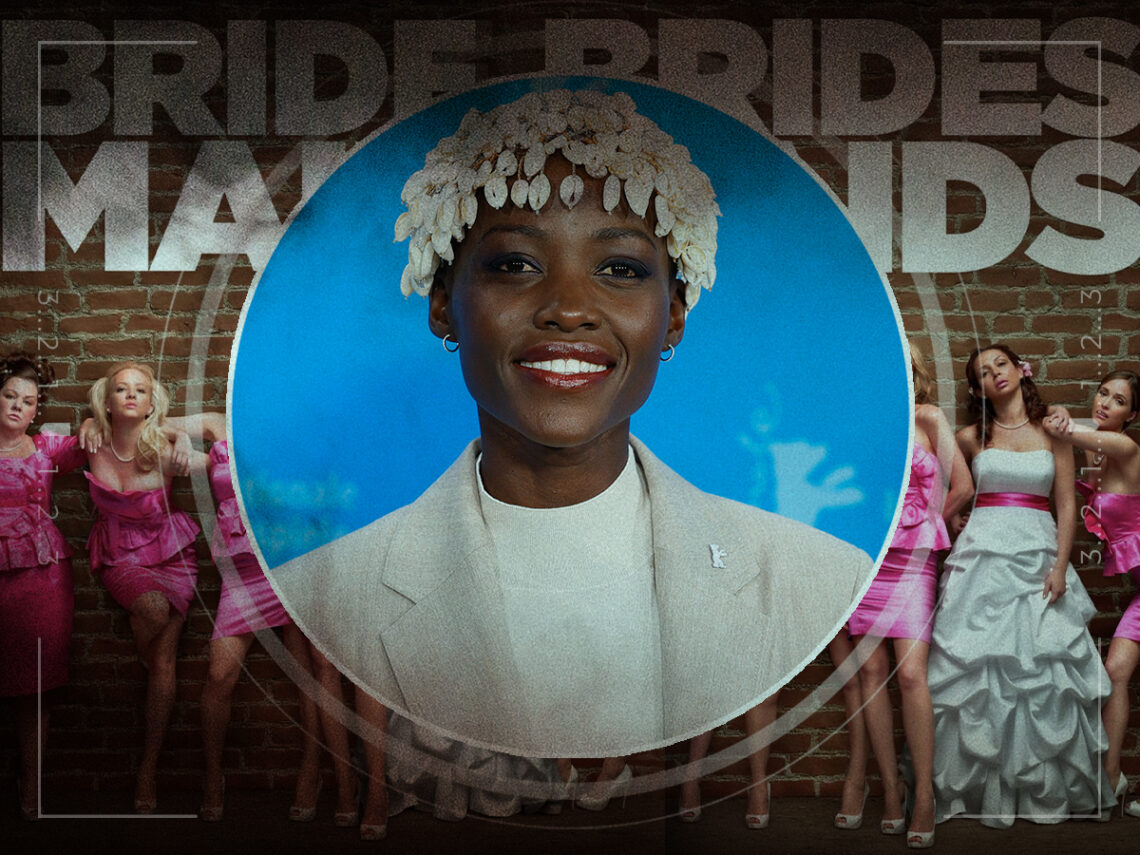 Bridesmaids The one movie Lupita Nyong’o would watch over and over again