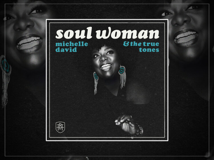Michelle David and The True-tones - Soul Woman - 2026
