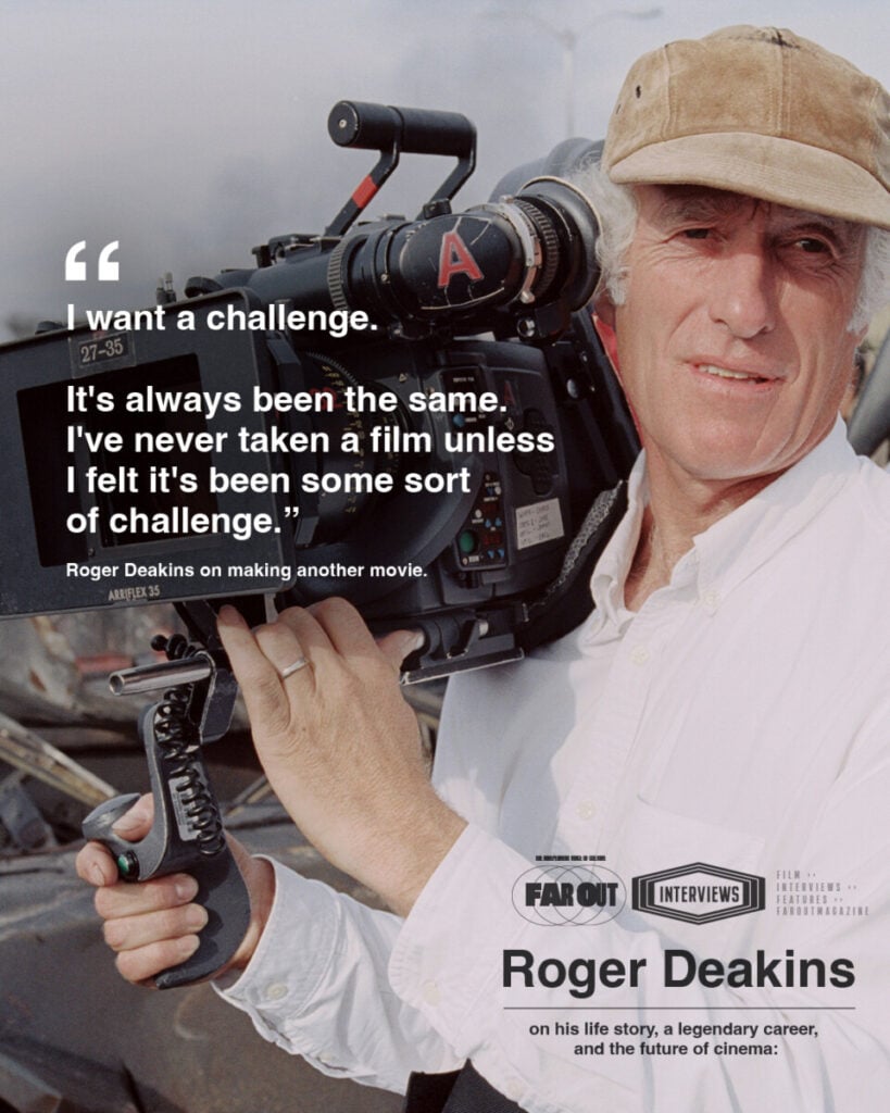 Roger Deakins on his life story, a legendary career, and the future of cinema- I've had such a good run - Far Out Magazine 03 - V2*
