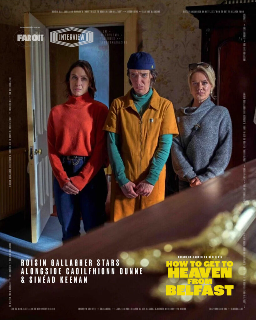 Roisin Gallagher on Netflix's 'How to Get to Heaven from Belfast'- I don't think anyone's going to be prepared for what happens