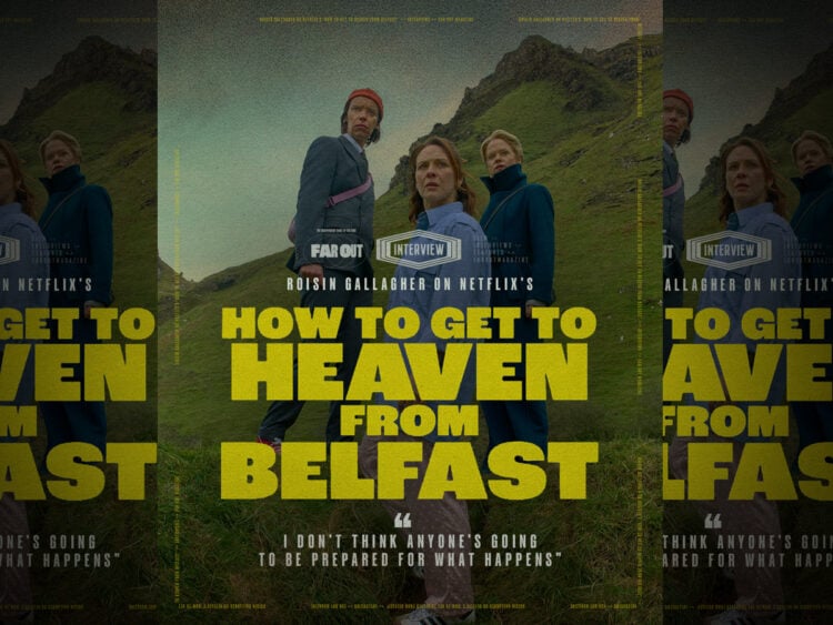 Roisin Gallagher on Netflix's 'How to Get to Heaven from Belfast'- I don't think anyone's going to be prepared for what happens