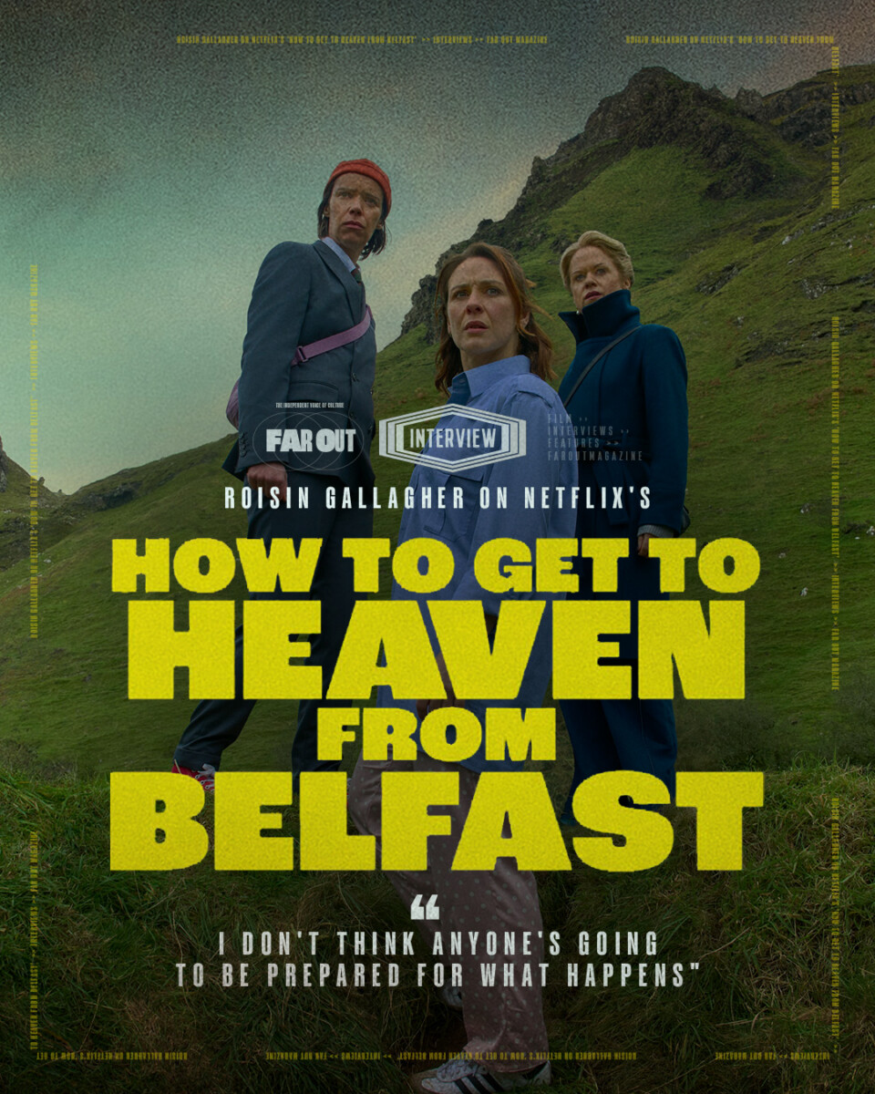 Roisin Gallagher Talks Netflix s How To Get To Heaven From Belfast Roisin Gallagher Talks Netflix s How To Get To Heaven From Belfast