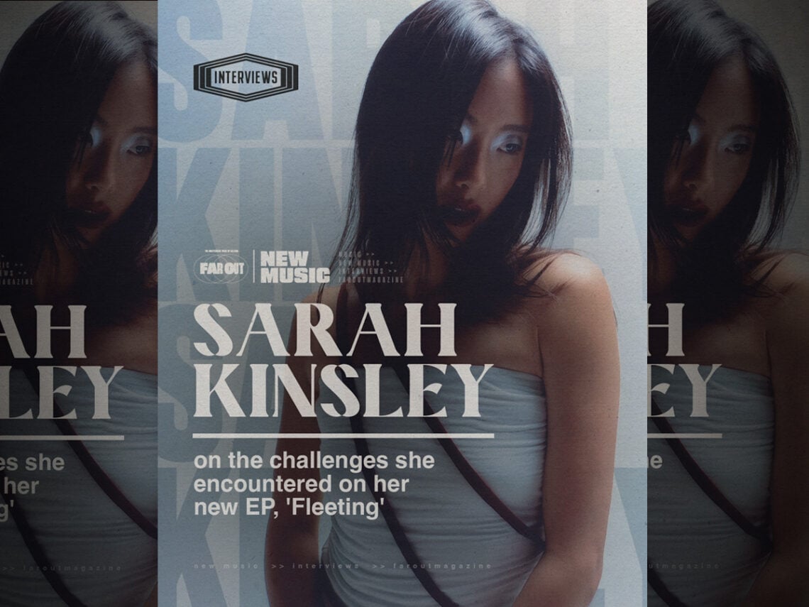 Sarah Kinsley on the challenges she encountered on her new EP, 'Fleeting' -