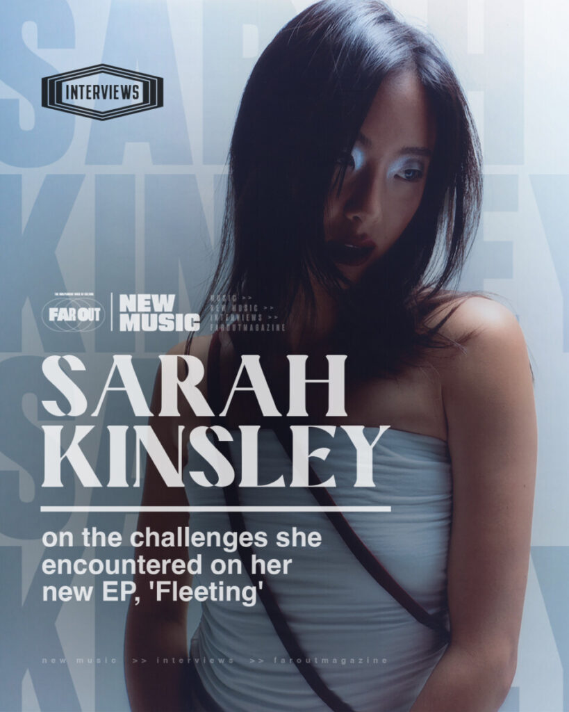 Sarah Kinsley on the challenges she encountered on her new EP, 'Fleeting' -