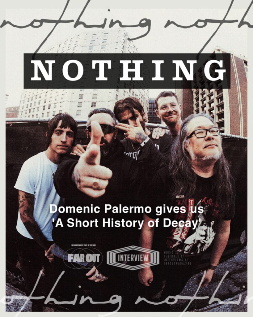 If it can happen, it will to us- Nothing's Domenic Palermo gives us 'A Short History of Decay'
