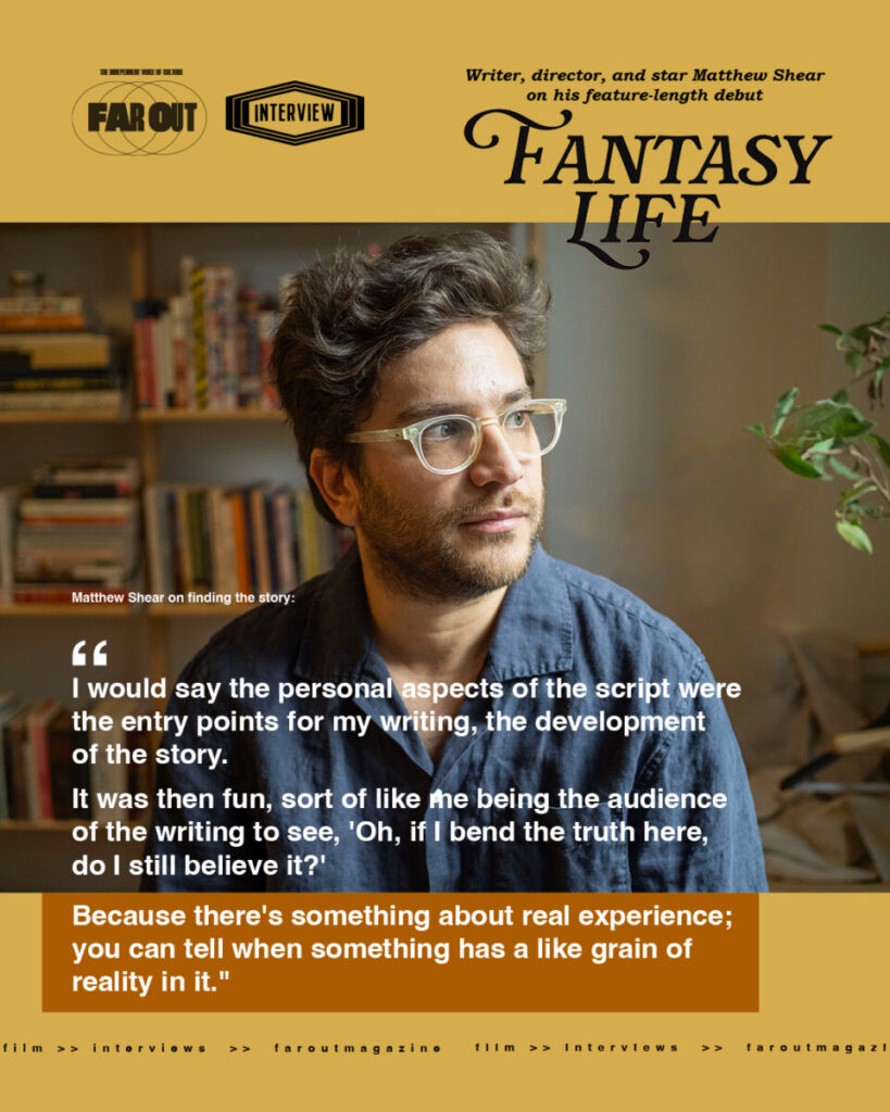 I'm not ashamed to say I cried from terror- writer, director, and star Matthew Shear on his feature-length debut 'Fantasy Life' -