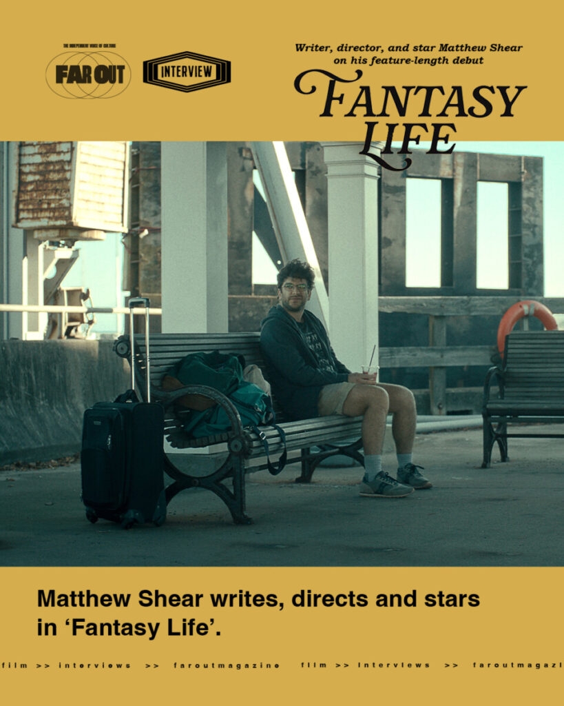 I'm not ashamed to say I cried from terror- writer, director, and star Matthew Shear on his feature-length debut 'Fantasy Life'
