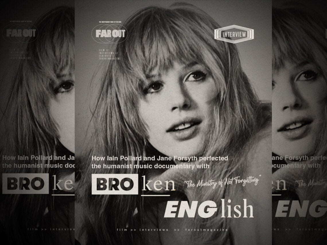 The Ministry of Not Forgetting- How Iain Pollard and Jane Forsyth perfected the humanist music documentary with 'Broken English' -