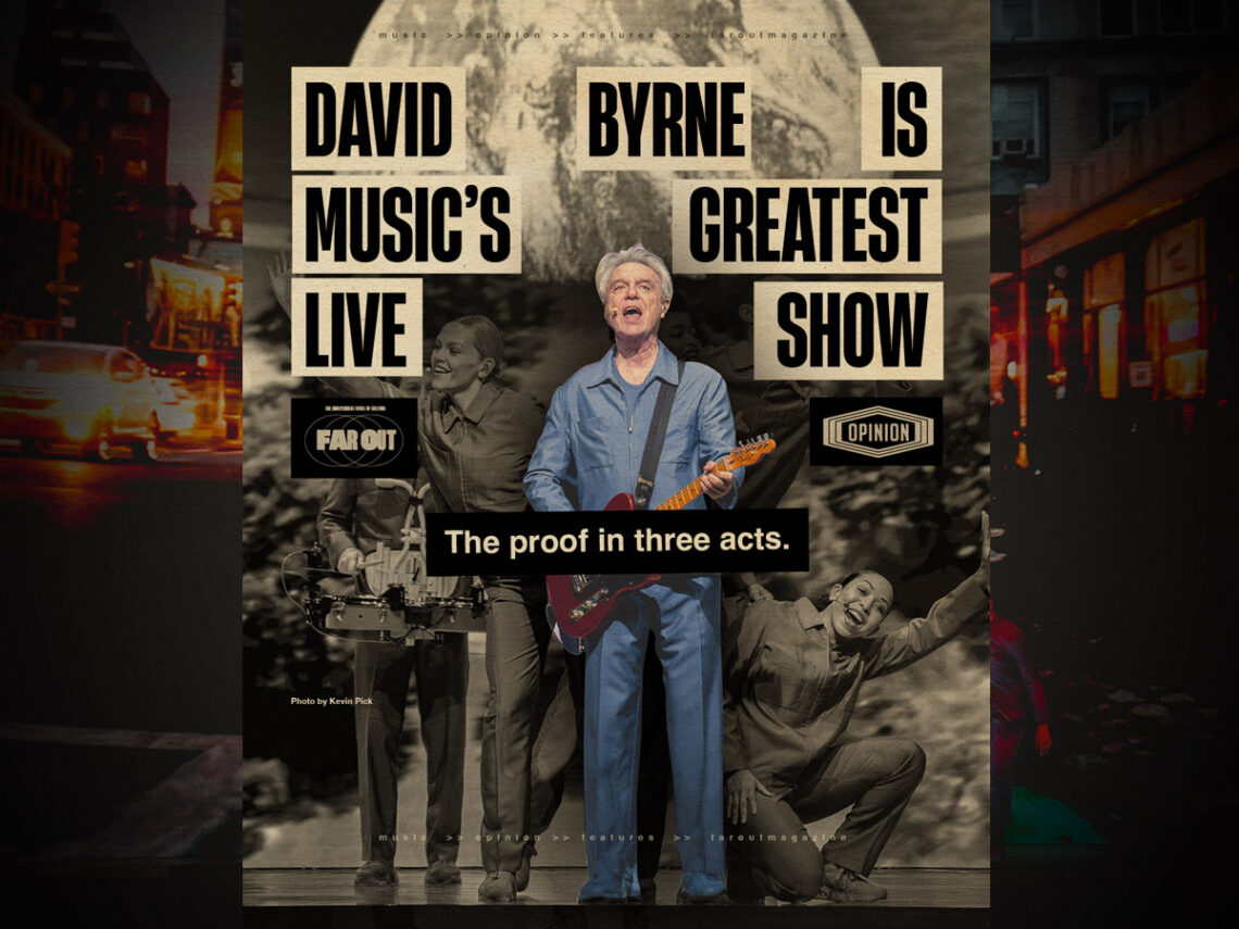 David Byrne is music’s greatest live show- The proof in three acts -