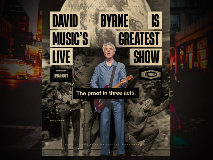 David Byrne is music’s greatest live show- The proof in three acts -