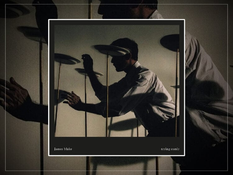 James Blake - Trying Times - 202
