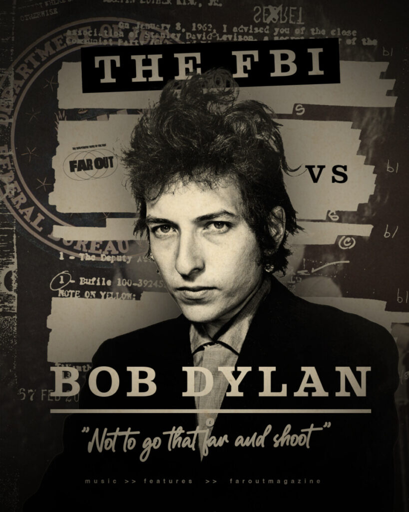 The FBI vs Bob Dylan- Not to go that far and shoot