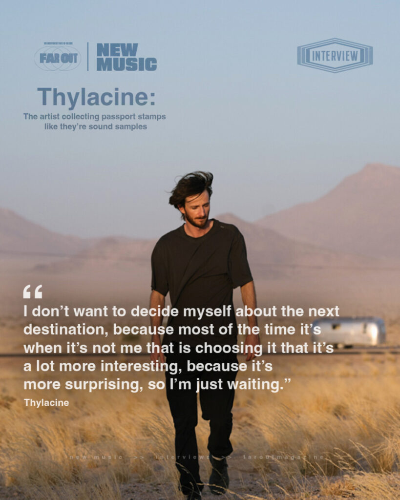 Thylacine- The artist collecting passport stamps like they’re sound samples