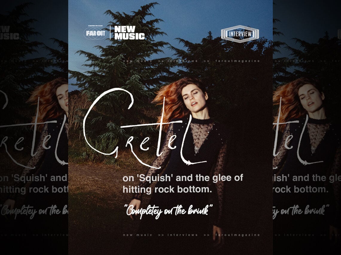 Completey on the brink- Gretel on 'Squish' and the glee of hitting rock bottom